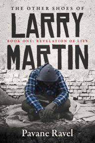 Title: The Other Shoes of Larry Martin: Book One: Revelation of Lies, Author: Pavane Ravel