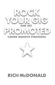Textbooks ebooks download Rock Your Gig And Get Promoted: Career Growth Strategies (English Edition)  by Rich McDonald