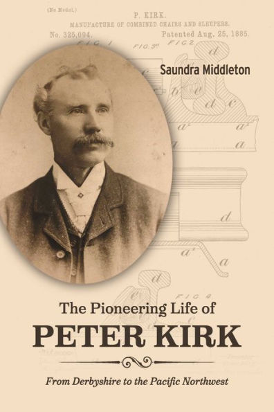 The Pioneering Life of Peter Kirk: From Derbyshire to the Pacific Northwest