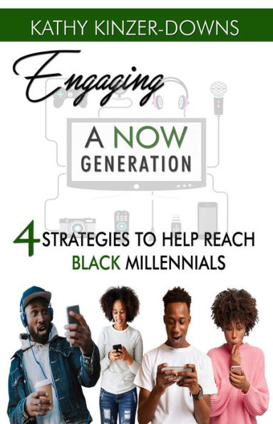 Engaging A Now Generation: 4 Strategies to Help Reach Black Millennials