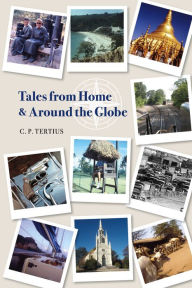 Title: Tales from Home and Around the Globe, Author: C. P. Tertius