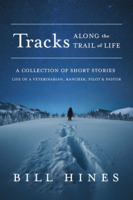 Title: Tracks: Along the Trail of Life, Author: Bill Hines