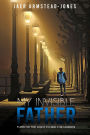 My Invisible Father: Turn on the Light to See the Unseen