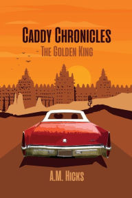 Forum for ebooks download Caddy Chronicles: The Golden King ePub DJVU RTF in English by A.M. Hicks