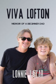 Title: Viva Lofton: Memoir of a Beginner Dad, Author: Lonnie Lazar