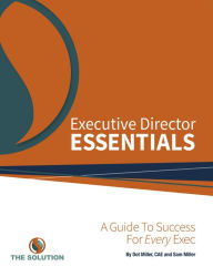 Title: Executive Director Essentials: A Guide to Success for Every Exec, Author: Dot Miller CAE