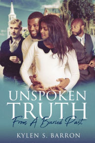 Title: Unspoken Truth: From A Buried Past, Author: Kylen S. Barron