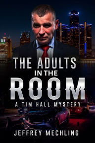 Title: The Adults in the Room: The Deep State, Author: Jeffrey Mechling