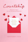 Courtship: Romantic Ideas for the Hopeless Romantic