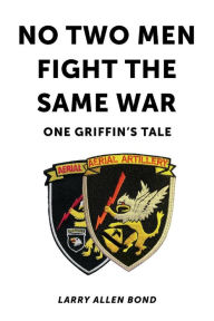 Books online free download No Two Men Fight the Same War: One Griffin's Tale 9781098385248 by  iBook PDF CHM (English literature)