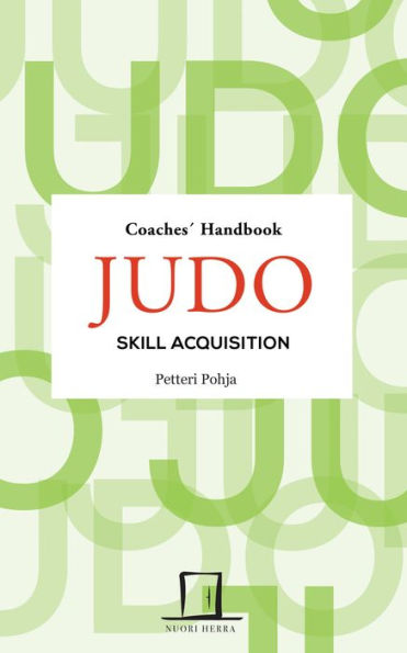 Judo Skill Acquisition: Coaches' Handbook