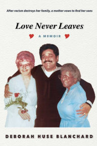 Free downloadable epub books Love Never Leaves: A Memoir 9781098386856 English version