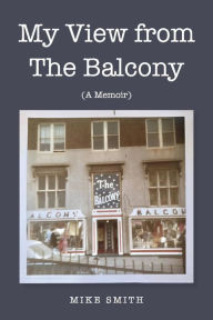Free ebooks download for smartphone My View from The Balcony: (A Memoir) in English 9781098387921 by  