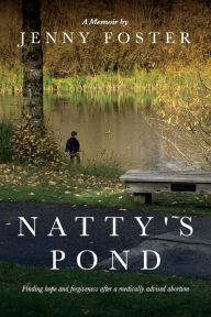 Textbooks ipad download Natty's Pond: Finding hope and forgiveness after a medically advised abortion FB2 English version by 