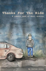 Book download pdf free Thanks For The Ride: A Comedic Book Of Short Stories CHM PDF DJVU