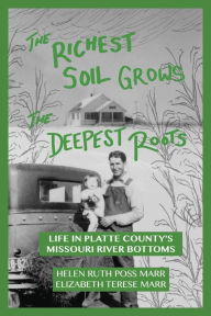 Download free books for ipad 3 The Richest Soil Grows the Deepest Roots: Life in Platte County's Missouri River Bottoms by  (English Edition)