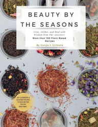 Books downloadd free Beauty By The Seasons: Grow, Gather, and Heal with Wisdom from Our Ancestors