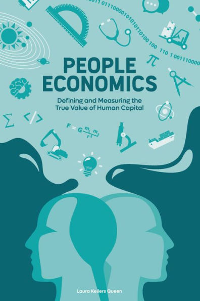 People Economics: Defining and Measuring the True Value of Human Capital