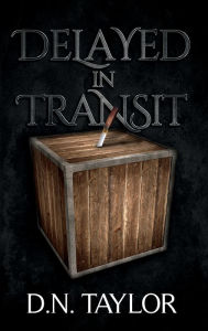 Title: Delayed In Transit, Author: D.N. Taylor