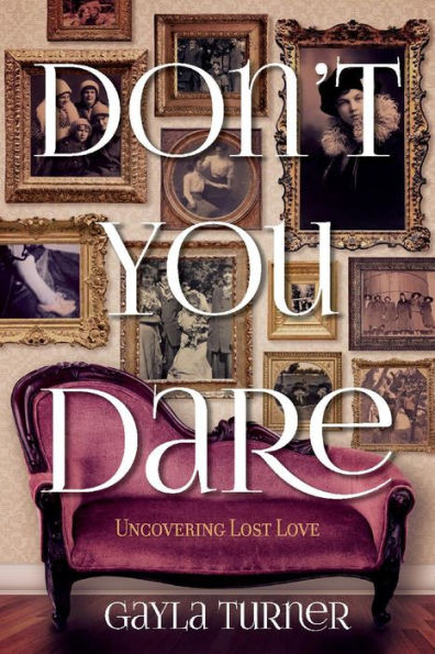 Don't You Dare: Uncovering Lost Love