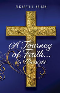 Ebook txt file free download A Journey of Faith... in hindsight English version by  9781098393151