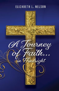 Free ebook downloads for phones A Journey of Faith... in hindsight iBook FB2 ePub by  9781098393151