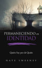 Permaneciendo en Identidad (Abiding In Identity): Quién Soy por de Quién (Who I am Because of Whose I am)