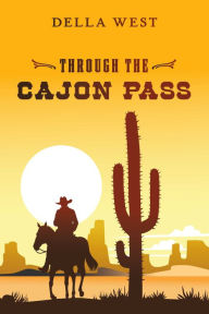 Title: Through the Cajon Pass, Author: Della West