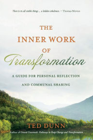 The Inner Work of Transformation: A Guide for Personal Reflection and Communal Sharing