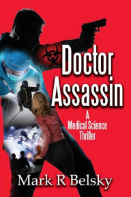 Ipad electronic book download Doctor Assassin: A Medical Science Thriller 9781098394882 English version by  DJVU