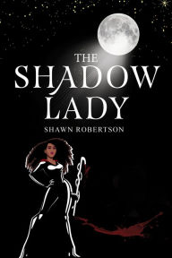 Title: The Shadow Lady, Author: Shawn Robertson