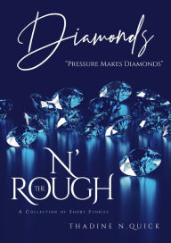 Title: DiAmond$ N' The Rough: A Beautiful Collection of Flawed Gemstones, Author: Thadine N. Quick