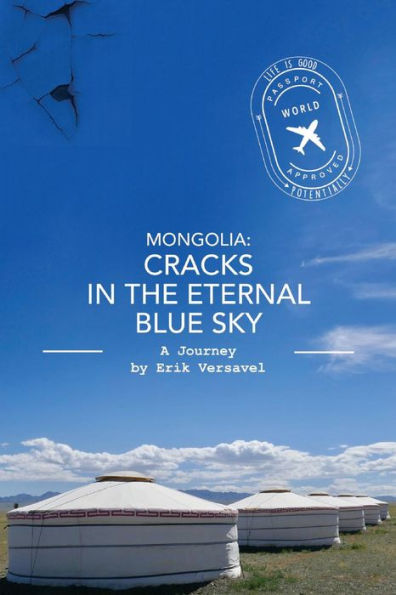 Mongolia: Cracks the Eternal Blue Sky: A Journey