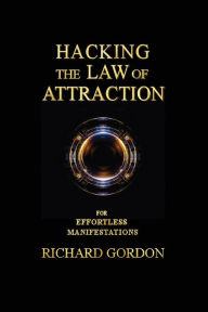 Books download pdf format Hacking the Law of Attraction: For Effortless Manifestations