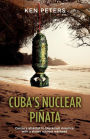 Cuba's Nuclear Pinata: Castro's attempt to blackmail America with a stolen nuclear warhead