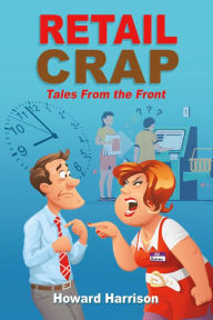 Title: Retail Crap: Tales from the Front, Author: Howard Harrison