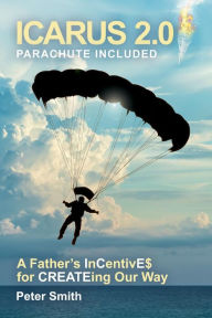 Amazon free download ebooks for kindle Icarus 2.0, parachute included: A Father's InCentivE$ for CREATEing our way by 
