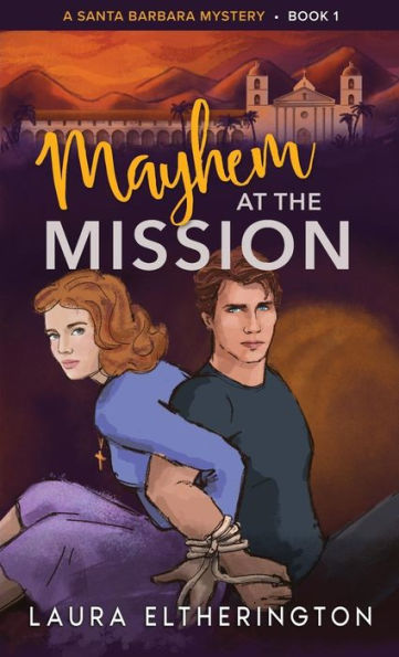 Mayhem at the Mission: A Santa Barbara Mystery