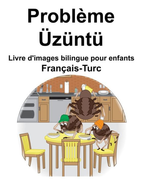 Français-Turc Problème/Üzüntü Livre d'images bilingue pour enfants