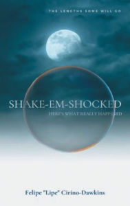 Ebooks to download free pdf Shake-Em-Shocked: Here's What Really Happened 9781099643187 by Felipe Cirino, Felipe Cirino