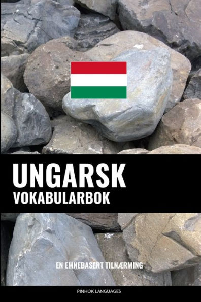 Ungarsk Vokabularbok: En Emnebasert Tilnærming