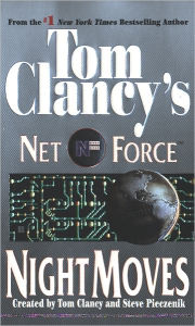Title: Tom Clancy's Net Force #3: Night Moves, Author: Tom Clancy