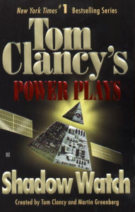 Title: Tom Clancy's Power Plays #3: Shadow Watch, Author: Tom Clancy