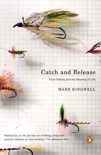Catch and Release: Trout Fishing and the Meaning of Life