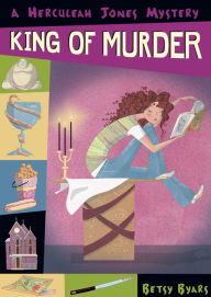 Title: King of Murder (Herculeah Jones Series #6), Author: Betsy Byars