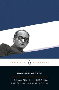 Title: Eichmann in Jerusalem: A Report on the Banality of Evil, Author: Hannah Arendt