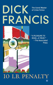 Title: 10 lb Penalty, Author: Dick Francis