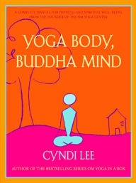 Title: Yoga Body, Buddha Mind, Author: Cyndi Lee