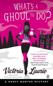 Title: What's a Ghoul to Do? (Ghost Hunter Mystery Series #1), Author: Victoria Laurie