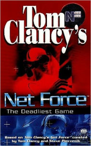 Title: Tom Clancy's Net Force Explorers #2: The Deadliest Game, Author: Tom Clancy